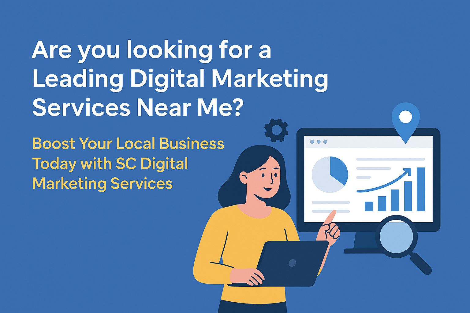 Are you looking for a Leading Digital Marketing Services Near Me? Boost Your Local Business Today with SC Digital Marketing Services